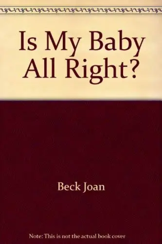 «Всё ли в порядке с моим ребёнком?» Вирджинии Апгар и Джоан Бек. (Pocket Books)